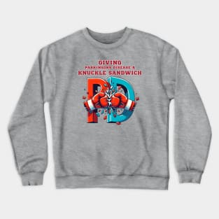 Giving Parkinsons Disease a Knuckle Sandwich Crewneck Sweatshirt